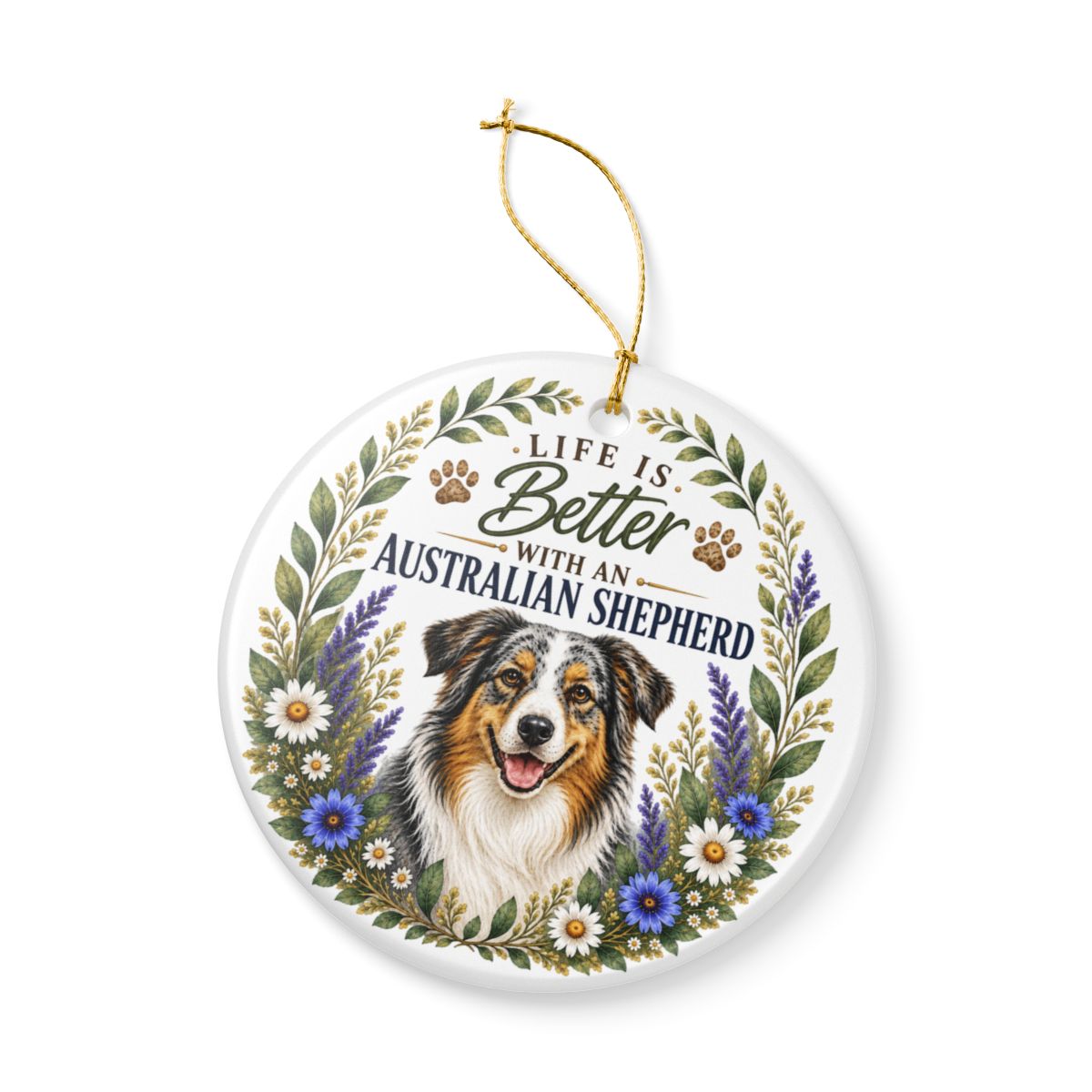 Australian Shepherd Ornament, Life Is Better With an Aussie, Dog Lover Gift