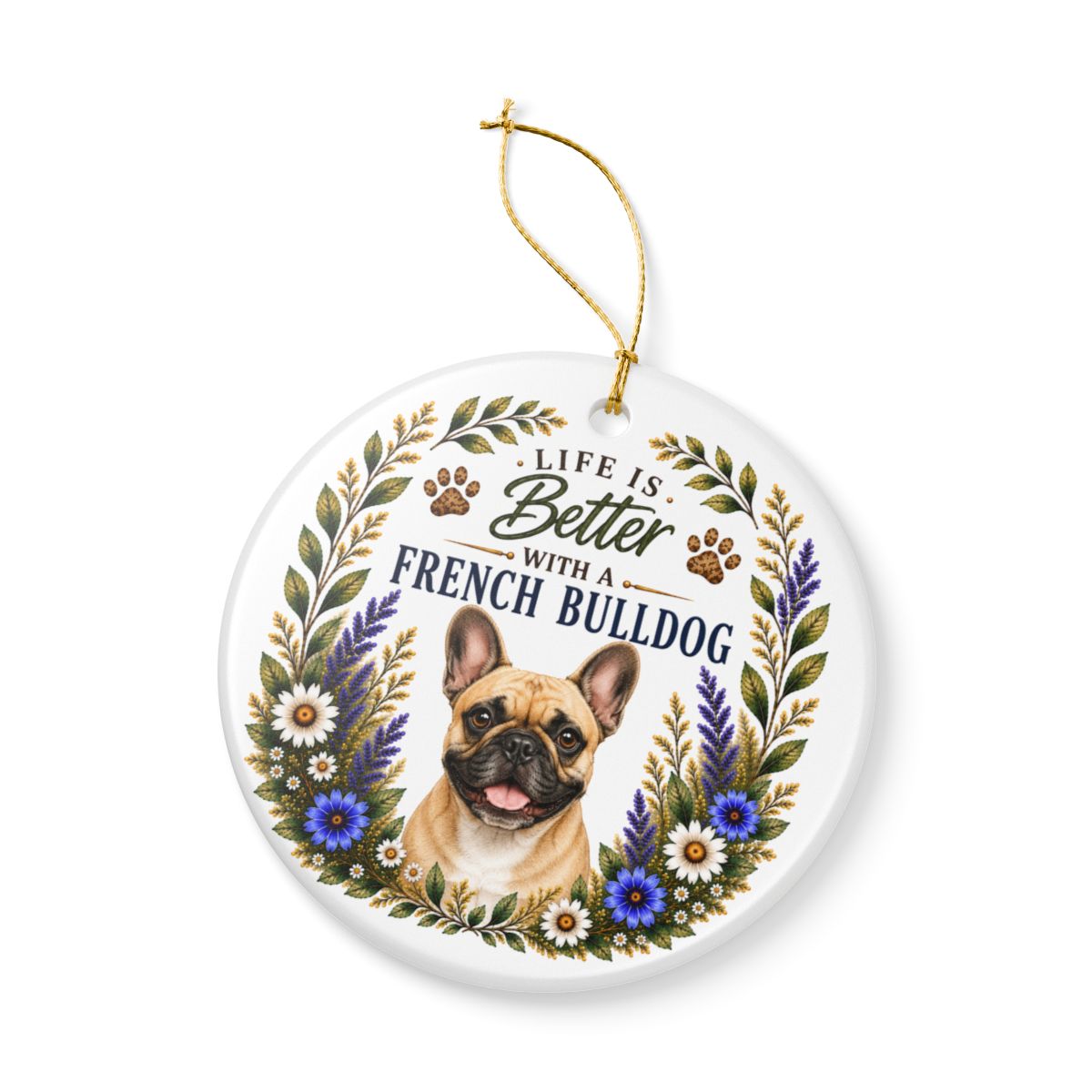 French Bulldog Ornament - Liife Is Better