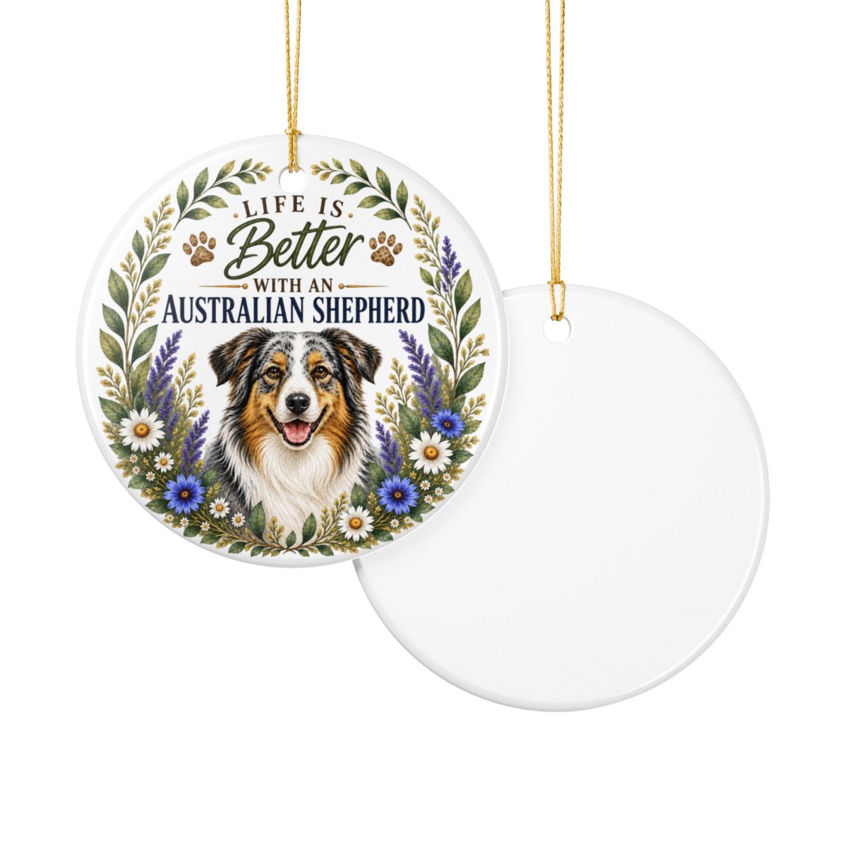 Australian Shepherd Ornament, Life Is Better With an Aussie, Dog Lover Gift