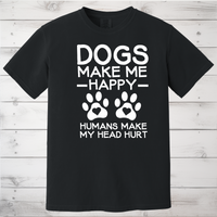 Load image into Gallery viewer, Dogs Make Me Happy T-shirt/Sweatshirt
