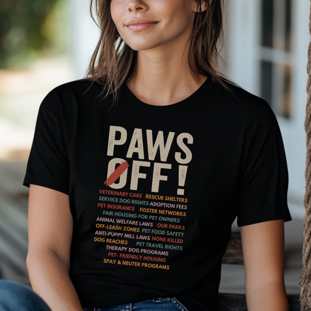 Paws Off Dog Advocacy Shirt Dog Lover Political Shirt Pet Rights T-Shirt Rescue Shelter Support Tee