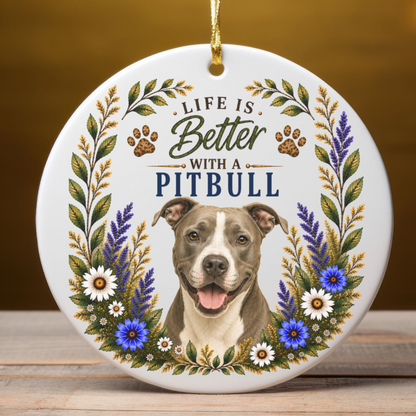 Pit Bull Ornament - Life Is Better