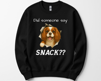 Load image into Gallery viewer, Did Someone Say Snack?? Funny Cavalier King Charles Spaniel Sweatshirt