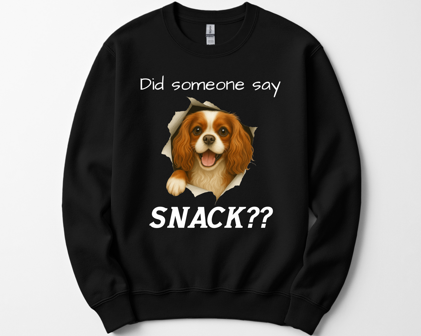 Did Someone Say Snack?? Funny Cavalier King Charles Spaniel Sweatshirt