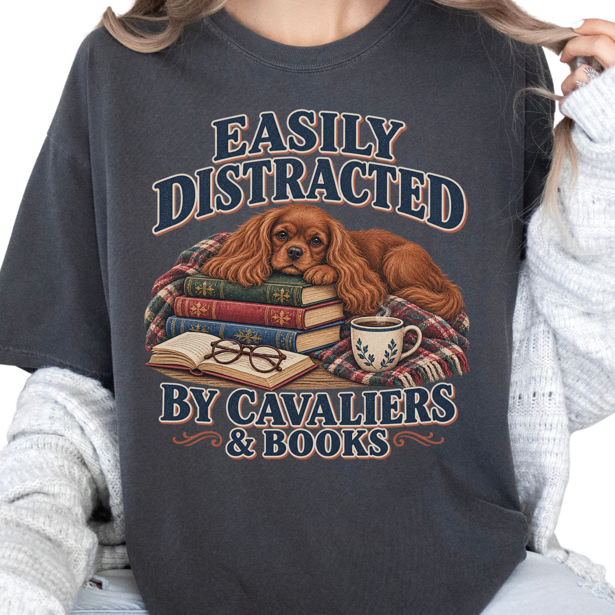 Ruby Cavalier Shirt, Easily Distracted by Cavaliers and Books, Cavalier Mom Book Lover Tee