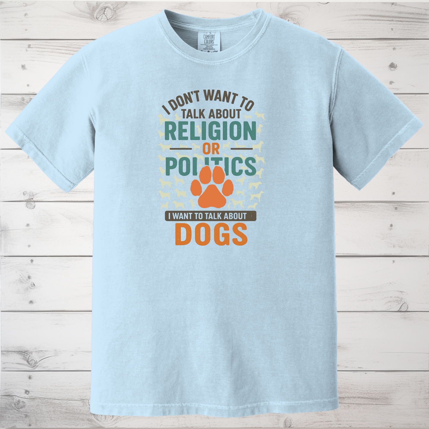No Politics Just Dogs T-Shirt – Funny Dog Lover Tee for Peaceful Pet Conversations