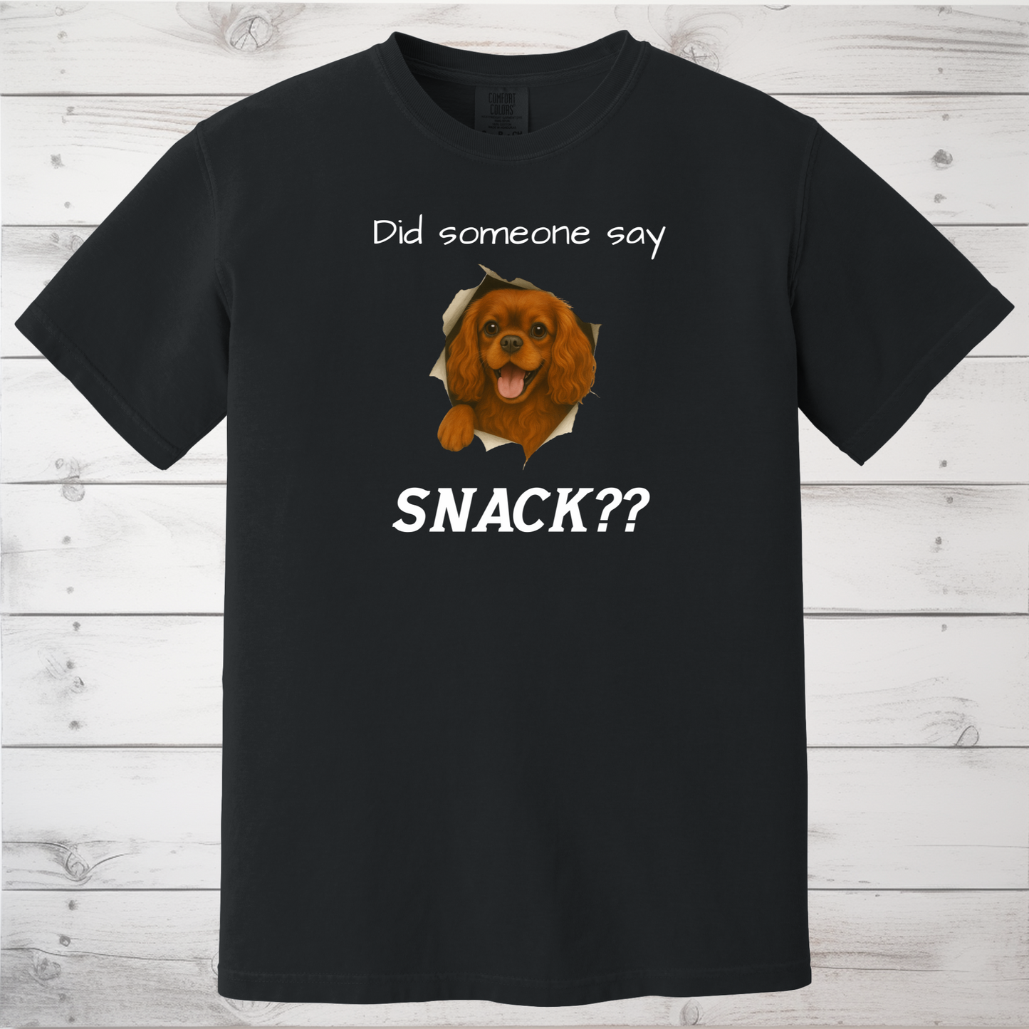 Did Someone Say Snack?? Funny Cavalier King Charles Spaniel Sweatshirt