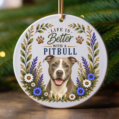 Pit Bull Ornament - Life Is Better