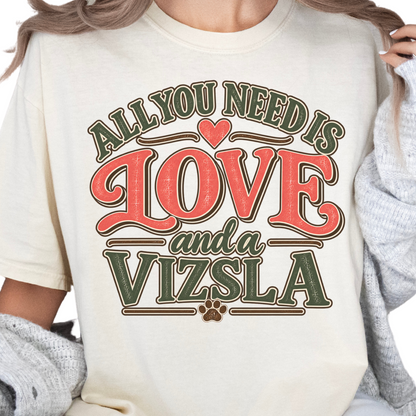 Vizsla Shirt, Vizsla Mom Gift, All You Need Is Love Dog Lover Tee