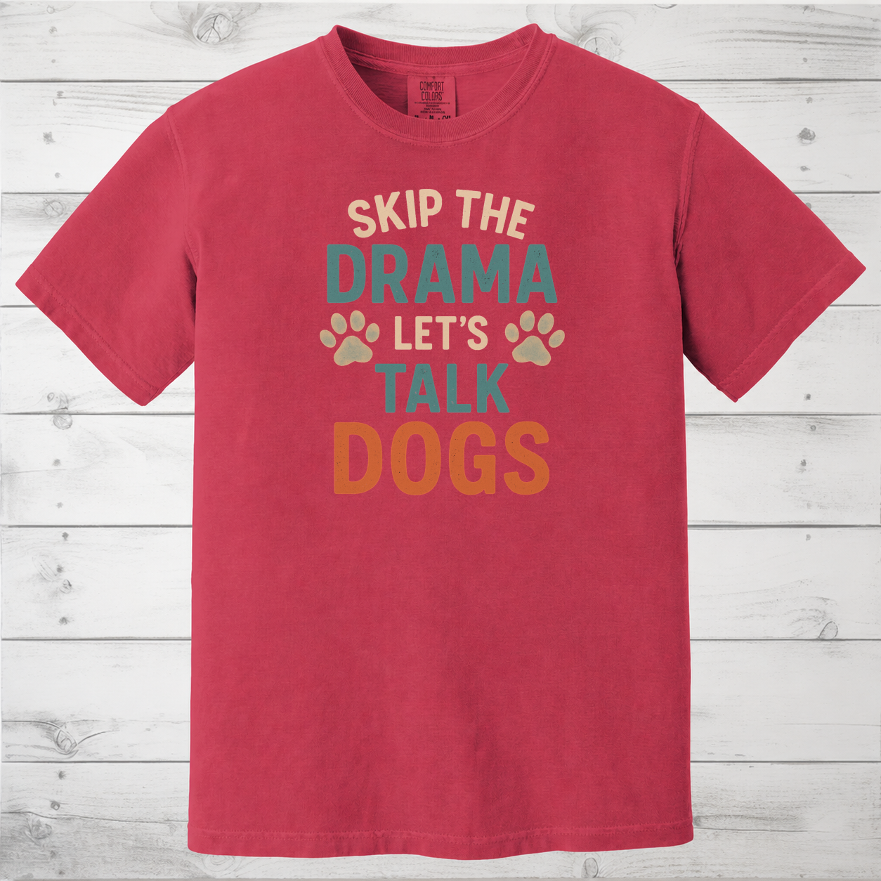 Skip the Drama Let’s Talk Dogs T-Shirt – Funny Dog Lover Tee for Pet Parents & Animal Lovers