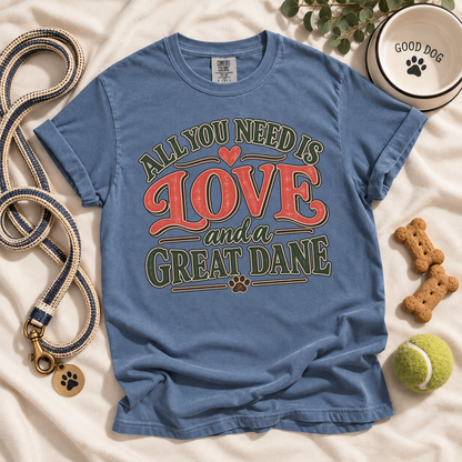 Great Dane Shirt, All You Need Is Love and a Great Dane