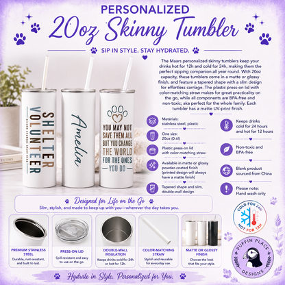 Personalized Animal Shelter Volunteer Tumbler, Rescue Volunteer Gift, 20oz Skinny Tumbler