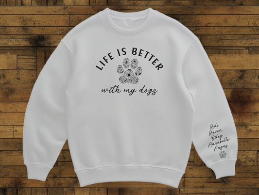 Custom Dog Mom Sweatshirt, Life Is Better with My Dogs, Personalized Pet Names & Paw Print, Dog Lover Gift for Women