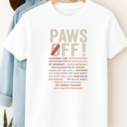 Paws Off Dog Advocacy Shirt Dog Lover Political Shirt Pet Rights T-Shirt Rescue Shelter Support Tee