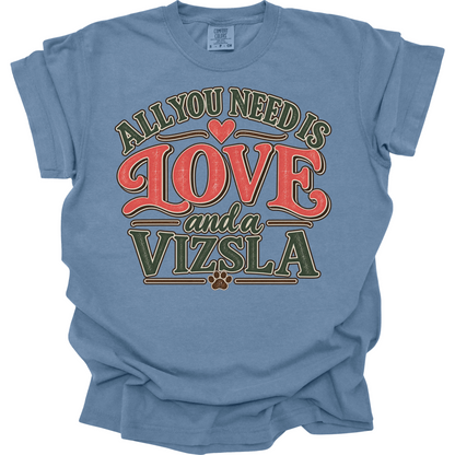 Vizsla Shirt, Vizsla Mom Gift, All You Need Is Love Dog Lover Tee