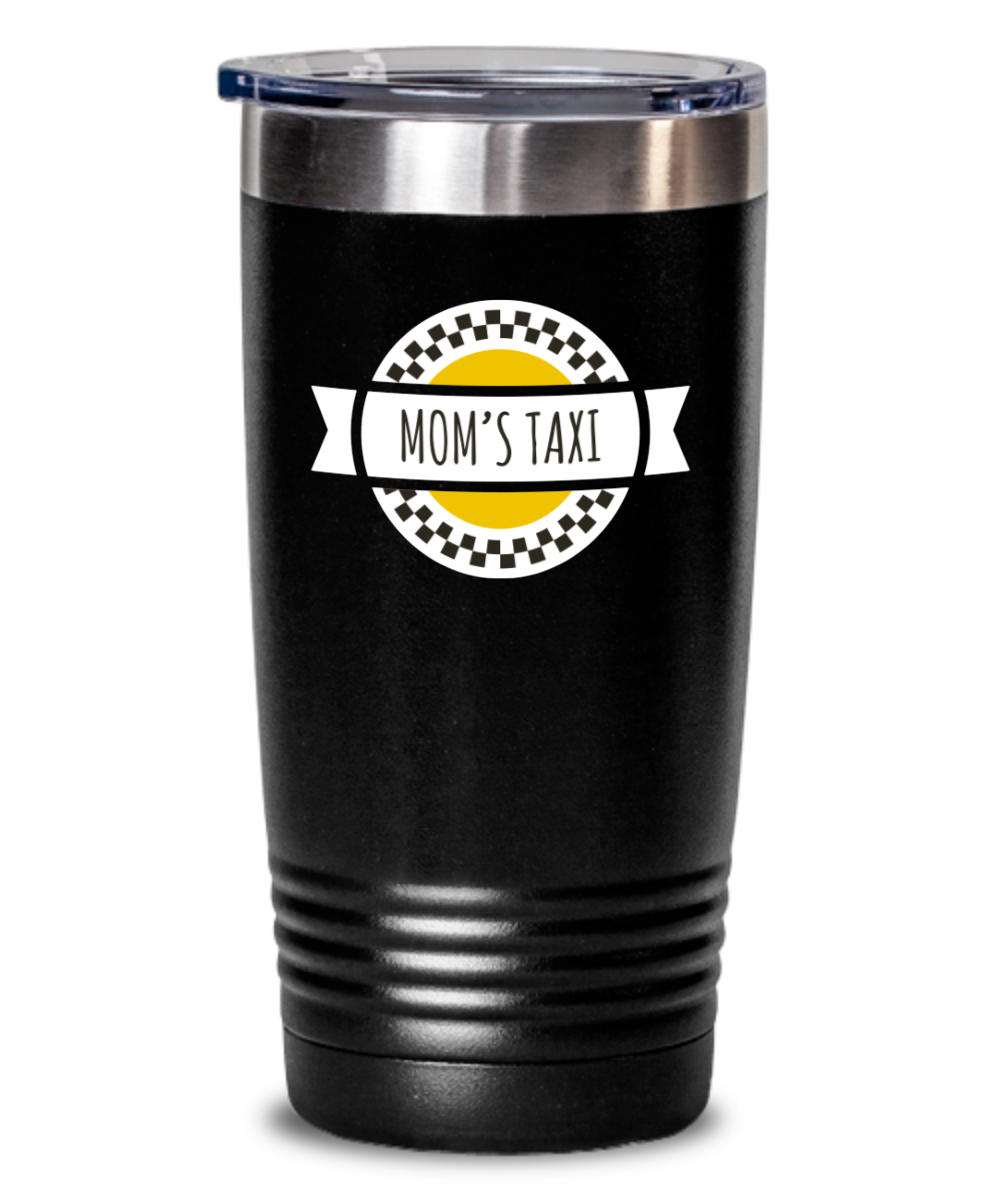 Mom's Taxi Tumbler, Mom Taxi Tumbler, Mother's Taxi Mug, Mom's Chauffeur Gift, Mom on Call Tumbler, Mom Travel Mug