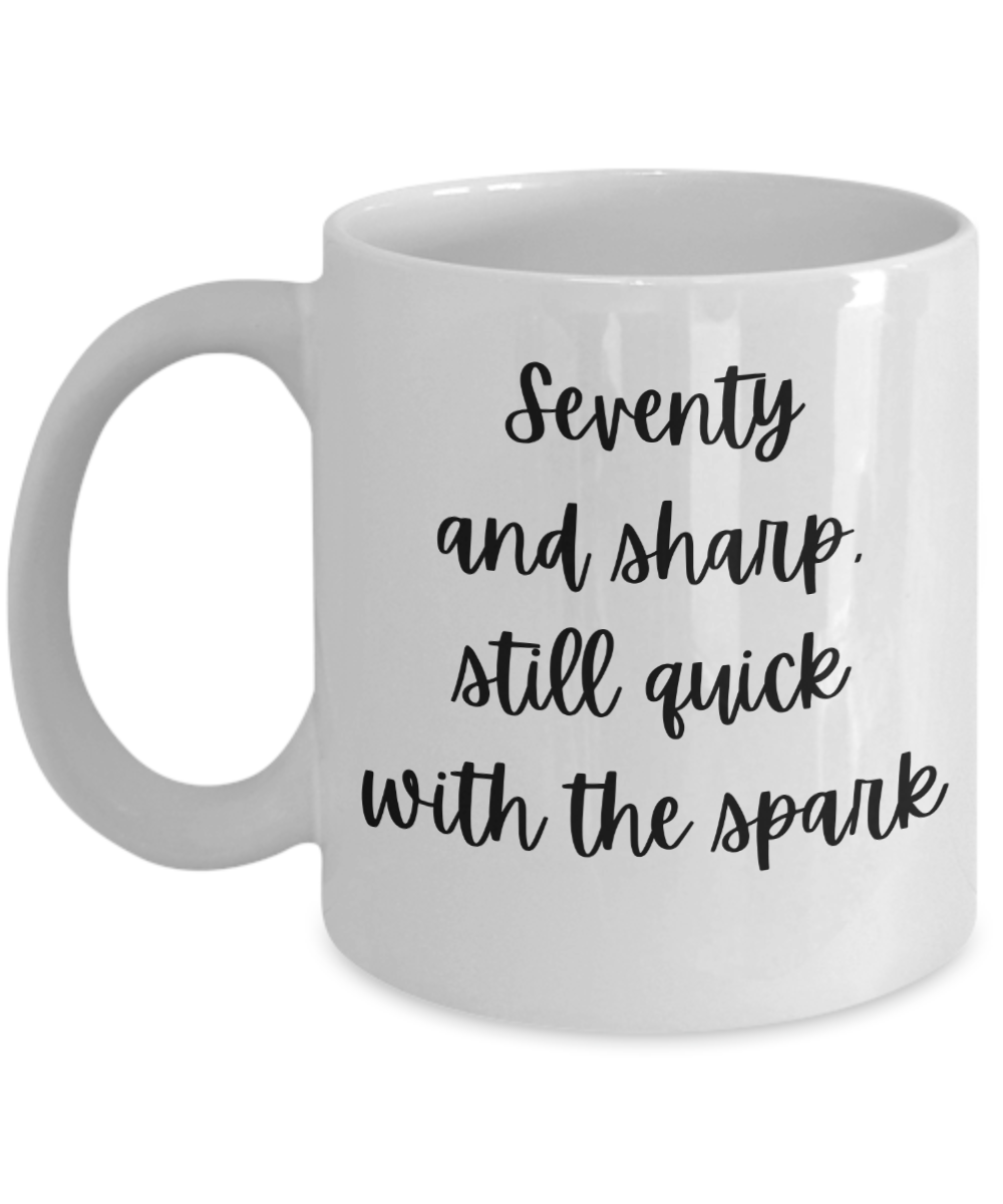 Gift For 70th Birthday, 70th Birthday Coffee Mug, Seventy And Sharp, Gift For Best Friends 70th, Gifts For Women Ideas