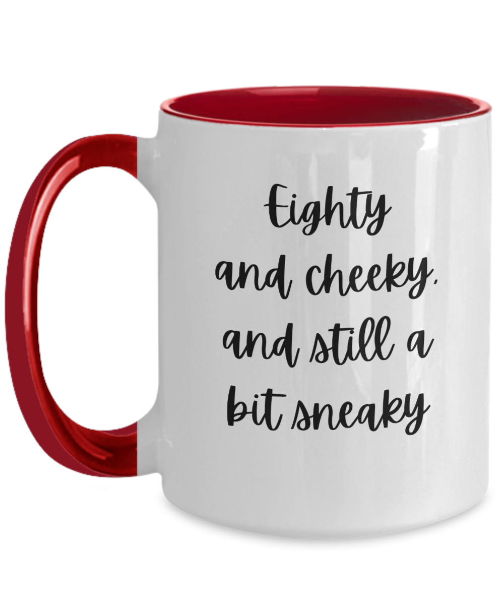 Gift For Best Friends 80th, Gift For 80th Birthday, 80th Birthday Coffee Mug, Eighty And Cheeky, Gifts For Women Ideas