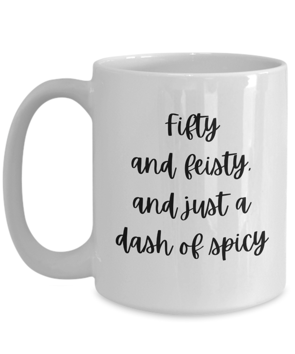 Gift For 50th Birthday, 50th Birthday Coffee Mug, Fifty And Feisty, Gift For Best Friends 50th, Gifts For Women Ideas