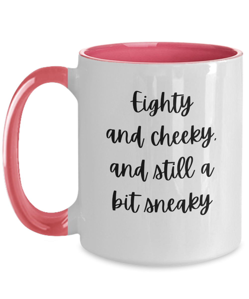 Gift For Best Friends 80th, Gift For 80th Birthday, 80th Birthday Coffee Mug, Eighty And Cheeky, Gifts For Women Ideas