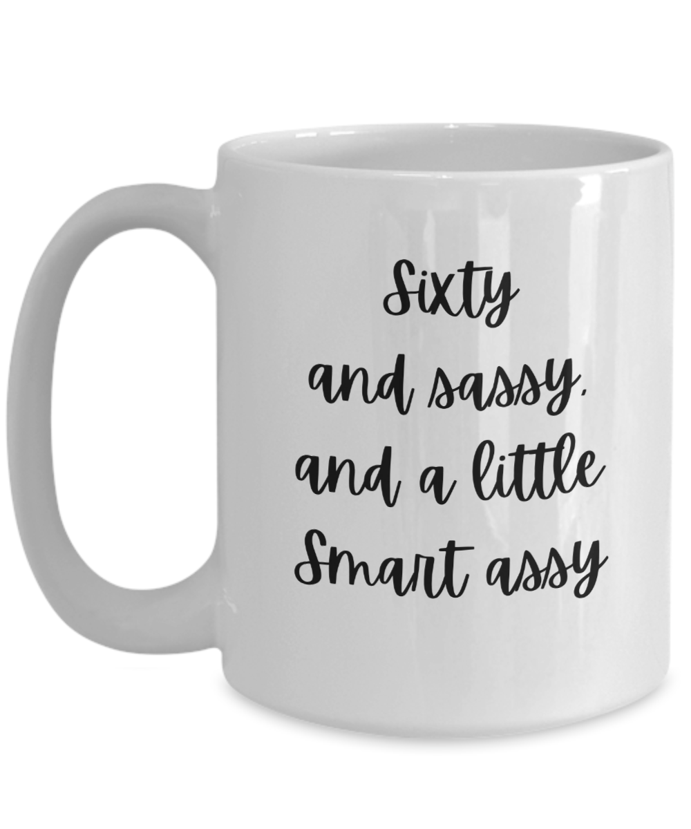 Gift For 60th Birthday, 60th Birthday Coffee Mug, Sixty And Sassy, Gift For Best Friends 60th, Gifts For Women Ideas