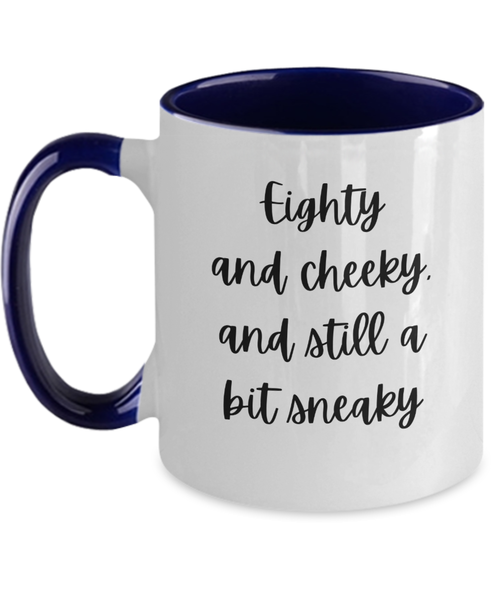 Gift For Best Friends 80th, Gift For 80th Birthday, 80th Birthday Coffee Mug, Eighty And Cheeky, Gifts For Women Ideas