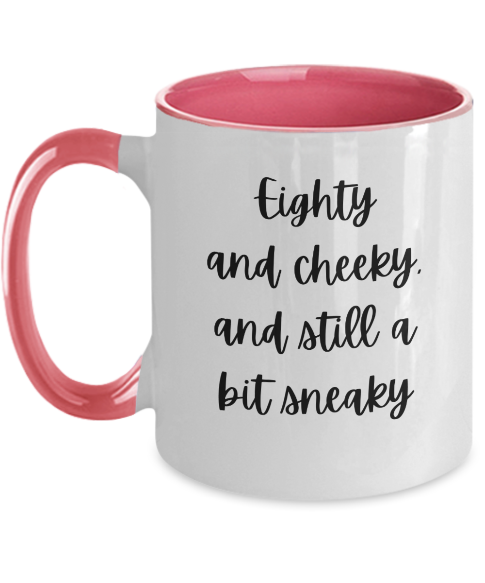 Gift For Best Friends 80th, Gift For 80th Birthday, 80th Birthday Coffee Mug, Eighty And Cheeky, Gifts For Women Ideas