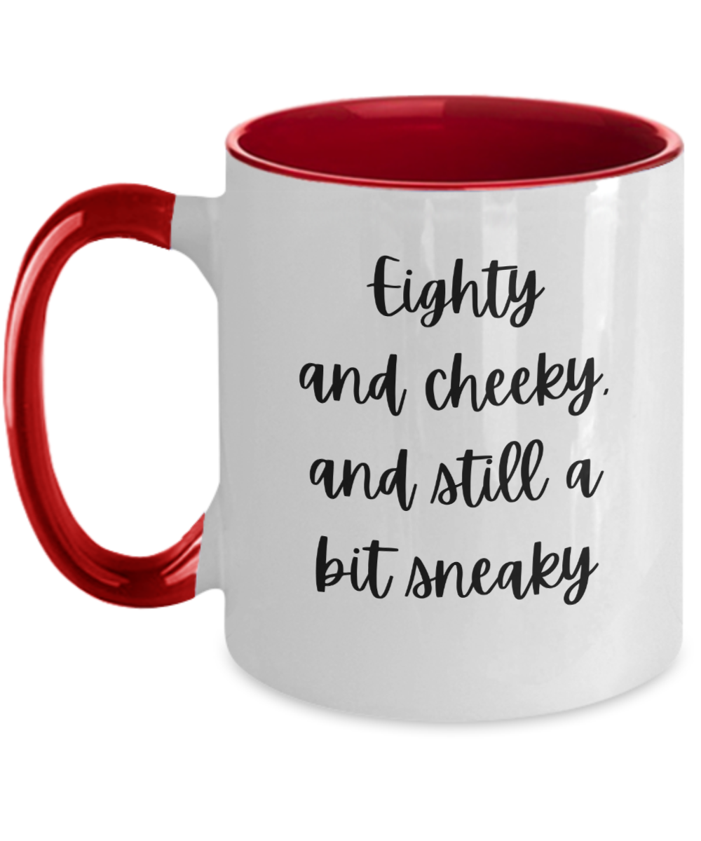 Gift For Best Friends 80th, Gift For 80th Birthday, 80th Birthday Coffee Mug, Eighty And Cheeky, Gifts For Women Ideas