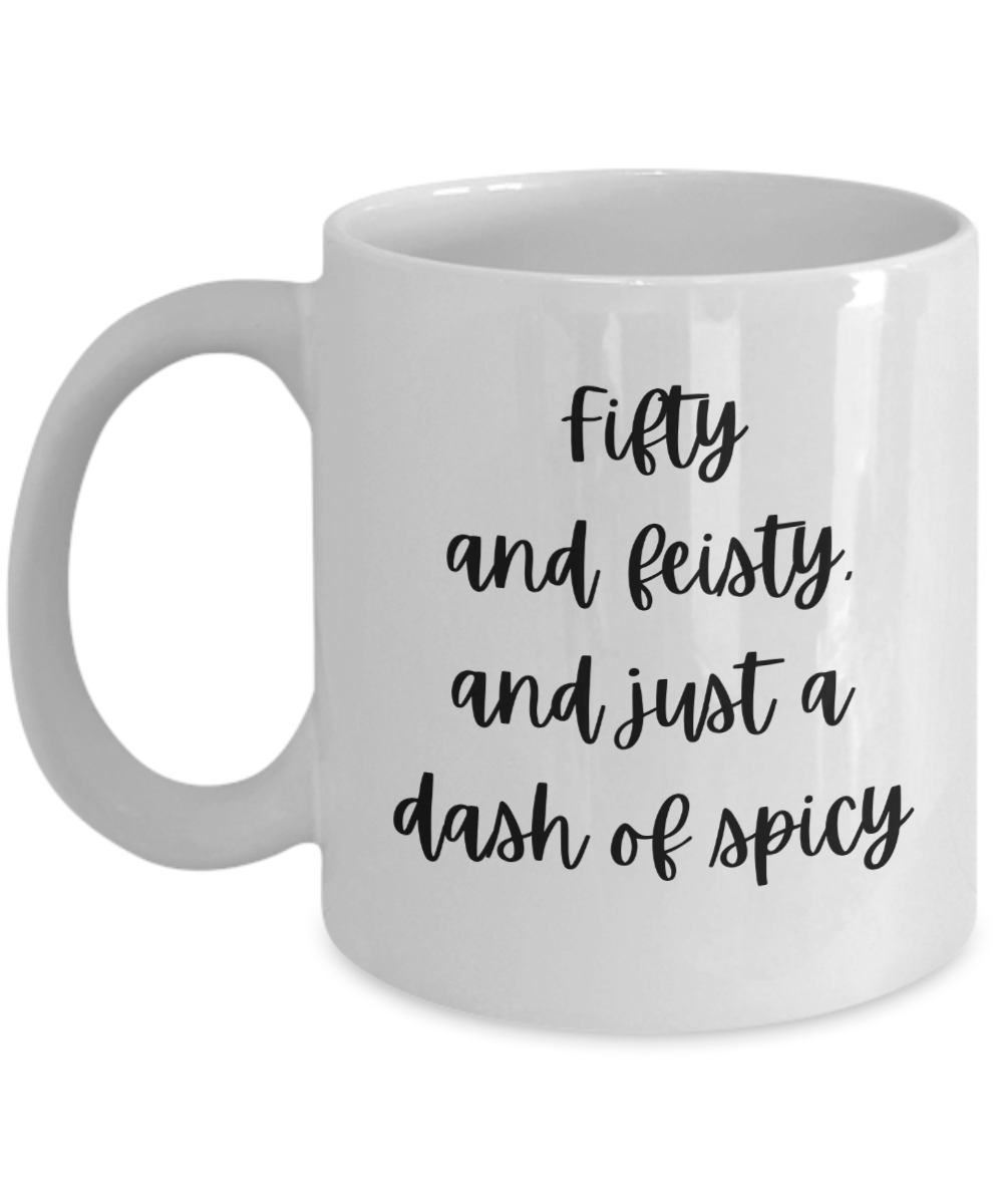 Gift For 50th Birthday, 50th Birthday Coffee Mug, Fifty And Feisty, Gift For Best Friends 50th, Gifts For Women Ideas