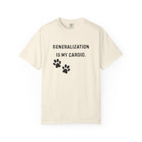 Load image into Gallery viewer, Dog Trainer Shirt – Generalization Is My Cardio Funny Comfort Colors Tee
