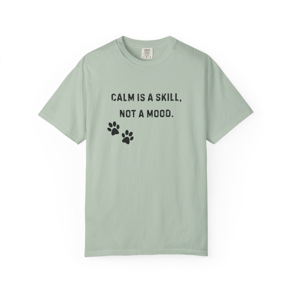 Dog Trainer Shirt – Calm Is a Skill, Not a Mood Comfort Colors Tee