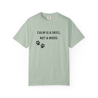 Load image into Gallery viewer, Dog Trainer Shirt – Calm Is a Skill, Not a Mood Comfort Colors Tee
