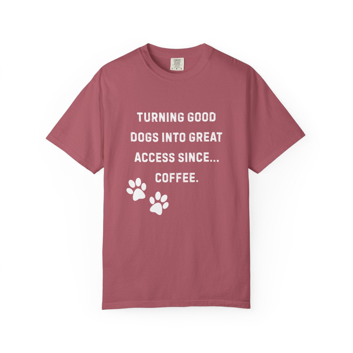 Turning Good Dogs Into Great Access Since Coffee T-Shirt | Funny Service Dog Trainer Tee | Dog Handler Comfort Colors Shirt