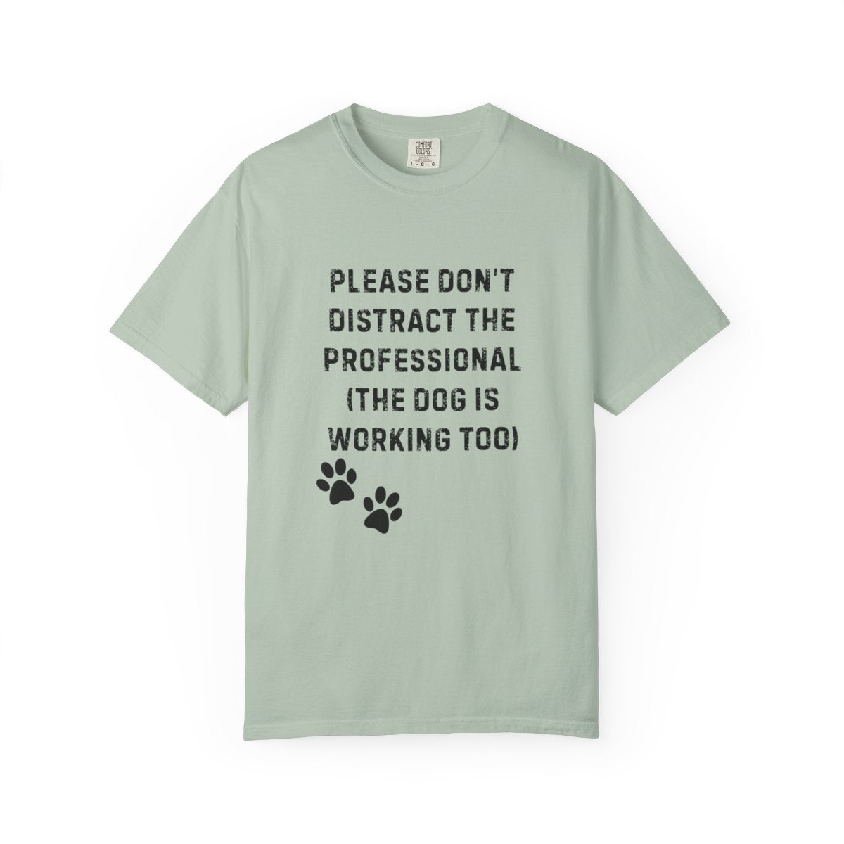 Please Don’t Distract the Professional T-Shirt (Dog Is Working Too) | Comfort Colors 1717 Service-Dog Handler Tee