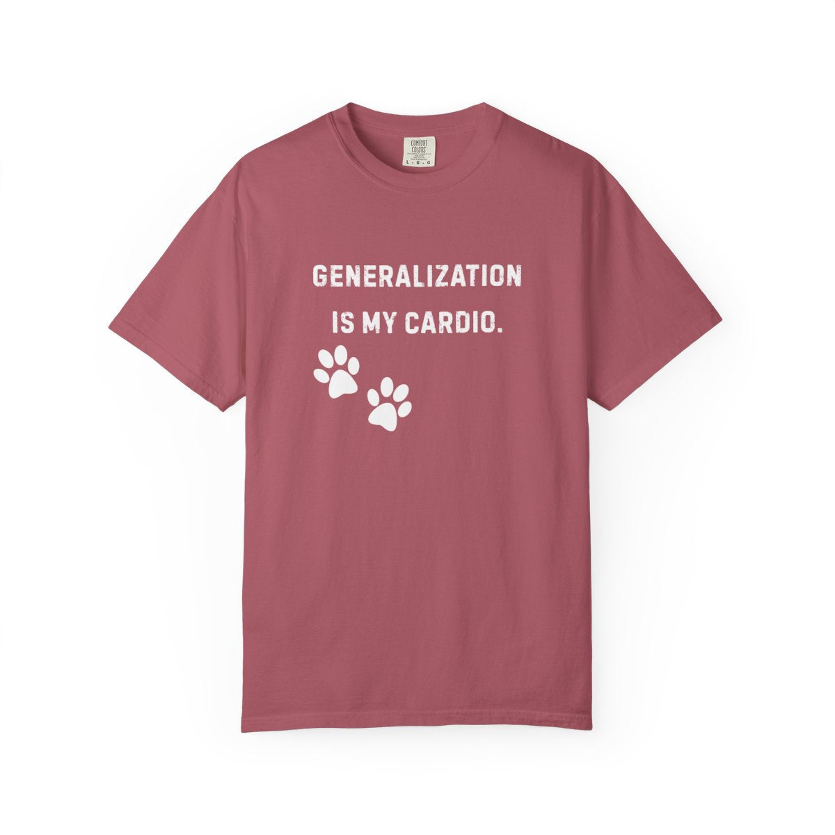 Dog Trainer Shirt – Generalization Is My Cardio Funny Comfort Colors Tee