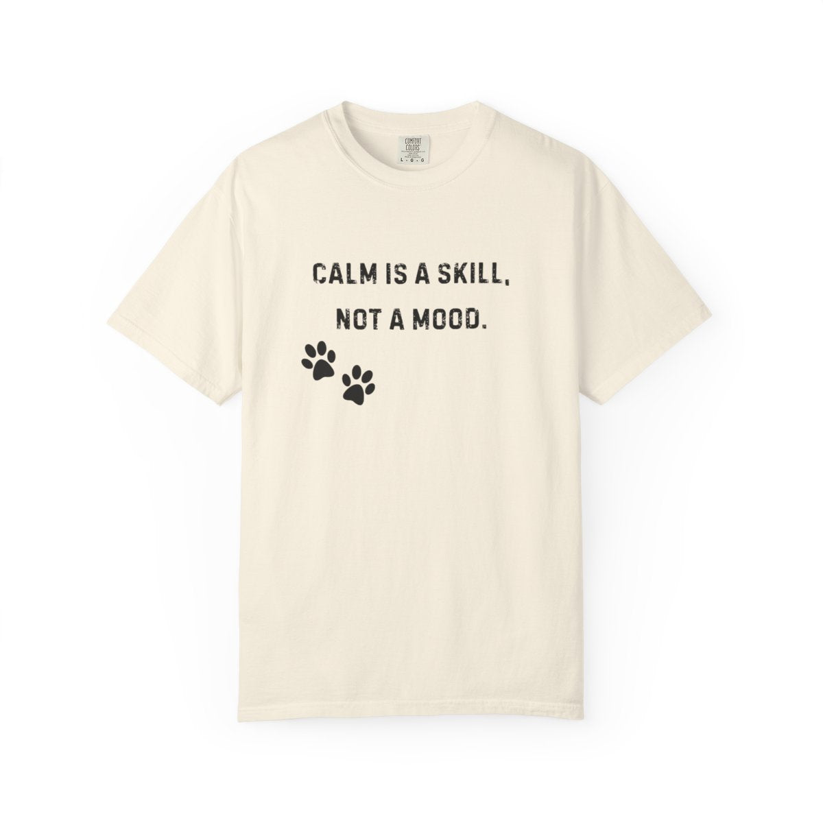 Dog Trainer Shirt – Calm Is a Skill, Not a Mood Comfort Colors Tee