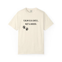 Load image into Gallery viewer, Dog Trainer Shirt – Calm Is a Skill, Not a Mood Comfort Colors Tee
