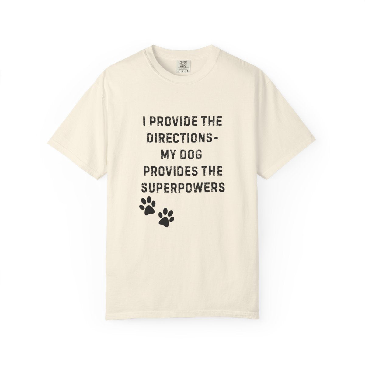I Provide the Directions, My Dog Provides the Superpowers T-Shirt | Comfort Colors 1717 Service Dog Tee