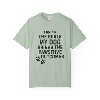 I Bring the Goals, My Dog Brings the Pawsitive Outcomes T-Shirt | Comfort Colors 1717 Service Dog Tee
