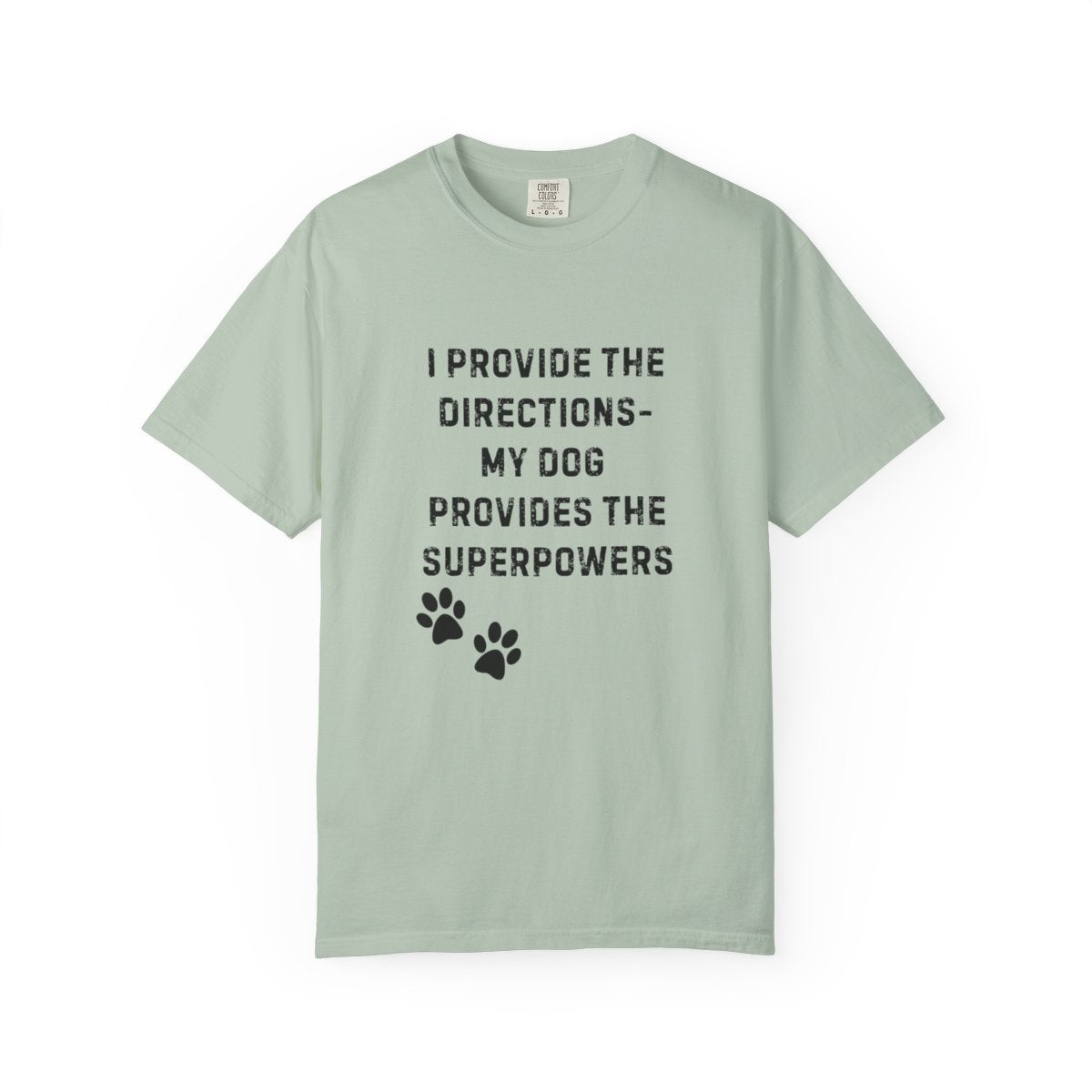 I Provide the Directions, My Dog Provides the Superpowers T-Shirt | Comfort Colors 1717 Service Dog Tee