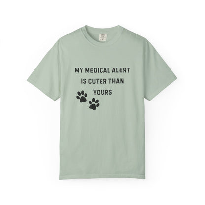 My Medical Alert Is Cuter Than Yours T-Shirt | Comfort Colors 1717 Service Dog Humor Tee