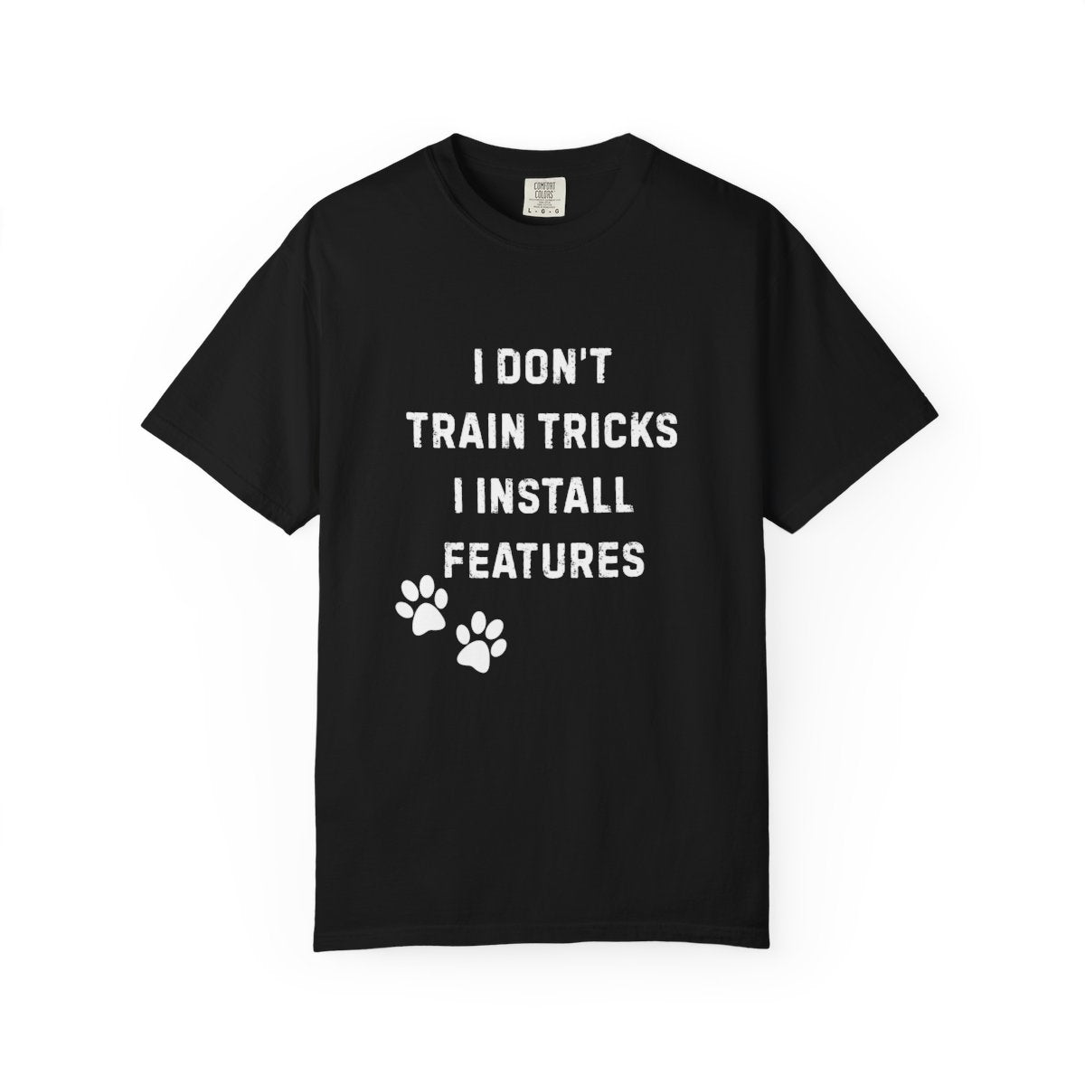 I Don’t Train Tricks, I Install Features T-Shirt – Funny Dog Trainer Tech Humor Tee