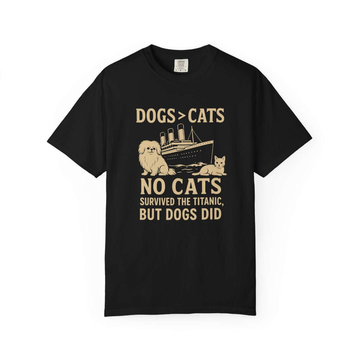 Funny Titanic Dog Lover T-Shirt – Dogs > Cats Pet Humor Tee – “No Cats Survived the Titanic” Shirt – Gift for Dog Owners