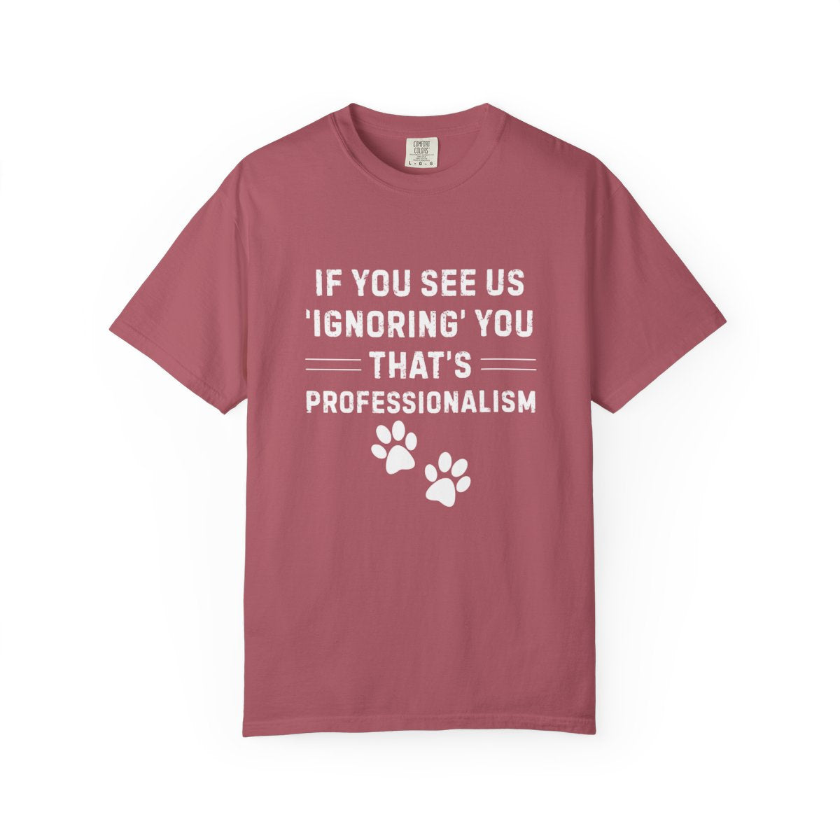 If You See Us ‘Ignoring’ You That’s Professionalism T-Shirt | Comfort Colors 1717 Service Dog Handler Tee