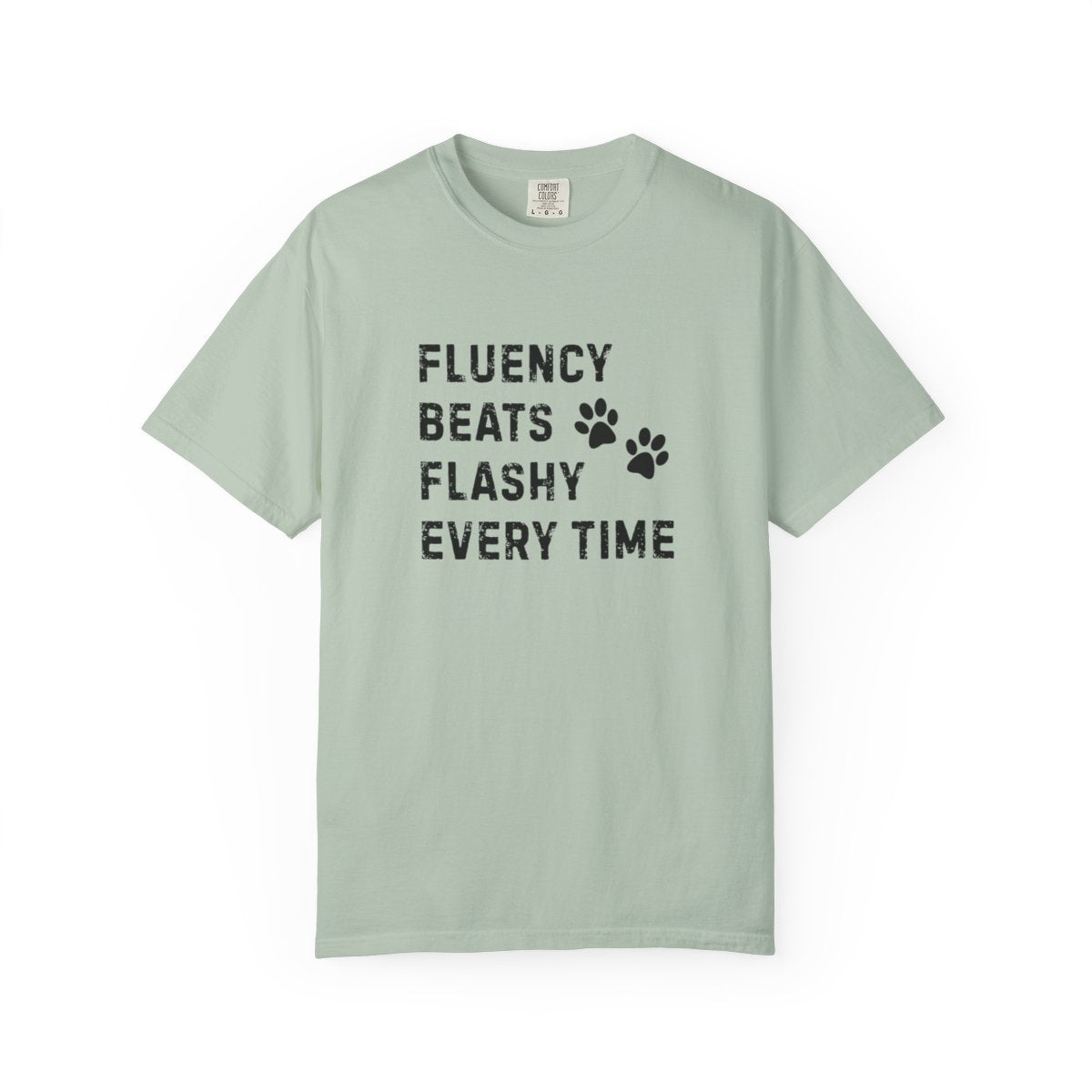 Fluency Beats Flashy Every Time T-Shirt – Dog Training Shirt for Professional Handlers