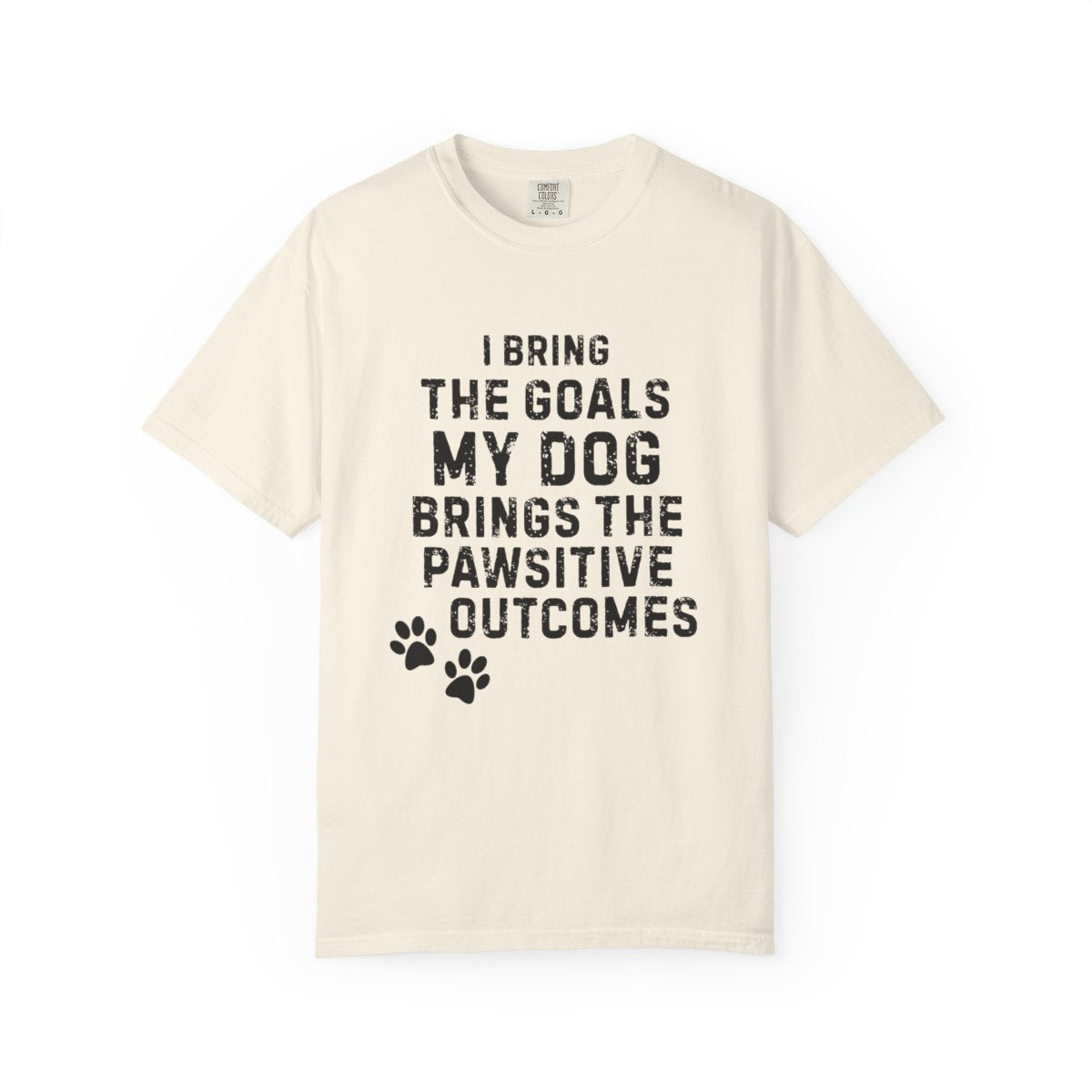 I Bring the Goals, My Dog Brings the Pawsitive Outcomes T-Shirt | Comfort Colors 1717 Service Dog Tee