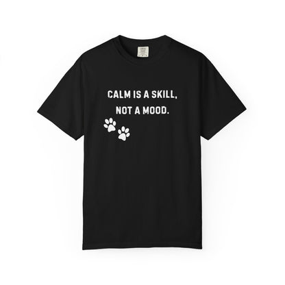 Dog Trainer Shirt – Calm Is a Skill, Not a Mood Comfort Colors Tee