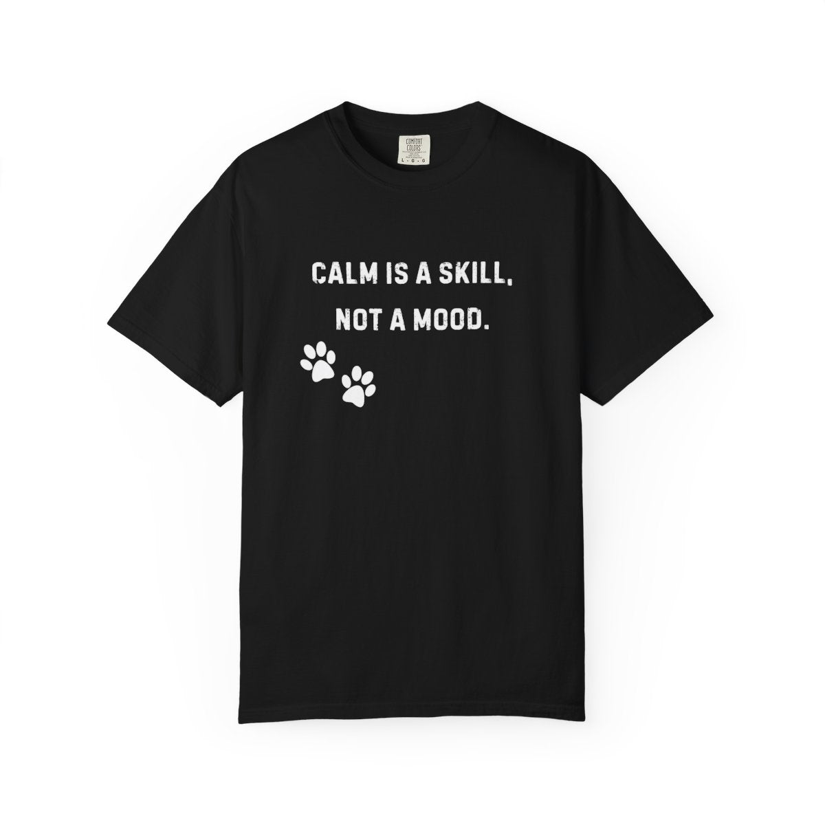 Dog Trainer Shirt – Calm Is a Skill, Not a Mood Comfort Colors Tee