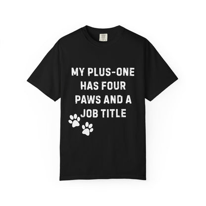 My Plus-One Has Four Paws & a Job Title T-Shirt | Comfort Colors 1717 Service Dog Handler Tee