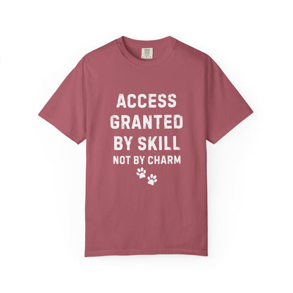 Access Granted by Skill Not by Charm T-Shirt | Comfort Colors 1717 Service Dog & Handler Tee